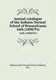 Annual catalogue of the Indiana Normal School of Pennsylvania. 16th (1890/91), Indiana State Normal School (Indiana, Pa.) 