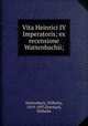 Vita Heinrici IV Imperatoris; ex recensione Wattenbachii;, Wattenbach, Wilhelm, 1819-1897,Eberhard, Wilhelm 
