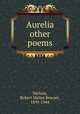 Aurelia & other poems, Nichols, Robert Malise Bowyer, 1893-1944 