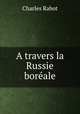 A travers la Russie borale, Charles Rabot 