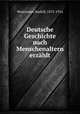 Deutsche Geschichte nach Menschenaltern erzahlt, Wustmann, Rudolf, 1872-1916 