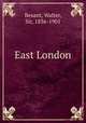 East London, Besant, Walter, Sir, 1836-1901 