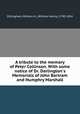 A tribute to the memory of Peter Collinson. With some notice of Dr. Darlington