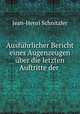 Ausfuhrlicher Bericht eines Augenzeugen uber die letzten Auftritte der ., Jean-Henri Schnitzler 