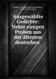 Ausgewahlte Gedichte: Nebst einigen Proben aus der altesten deutschen ., Walther, von der Vogelweide Walther , Friedrich Hornemann 