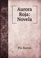 Aurora Roja: Novela, Pio Baroja 