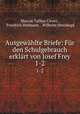 Ausgewhlte Briefe: Fr den Schulgebrauch erklrt von Josef Frey. 1-2, Marcus Tullius Cicero , Friedrich Hofmann , Wilhelm Sternkopf 