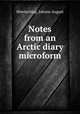 Notes from an Arctic diary microform, Miertsching, Johann August 