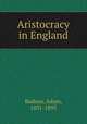 Aristocracy in England, Badeau, Adam, 1831-1895 