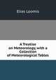 A Treatise on Meteorology, with a Collection of Meteorological Tables, Loomis, Elias 