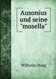 Ausonius und seine"mosella", Wilhelm Haag 