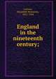 England in the nineteenth century;, Latimer, Elizabeth Wormeley, 1822-1904 