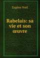 Rabelais: sa vie et son ?uvre, Eugene Noel 
