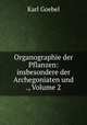 Organographie der Pflanzen: insbesondere der Archegoniaten und ., Volume 2, Karl Goebel 