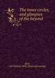 The inner circles, and glimpses of the beyond, [Eno, Joel Nelson] 1852- [from old catalog] 
