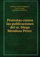Protestas contra las publicaciones del sr. Diego Mendoza Perez ., Federico Castro Rodriguez 