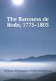 The Baroness de Bode, 1775-1803, William Shakespear Childe-Pemberton 