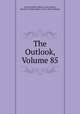 The Outlook, Volume 85, Ernest Hamlin Abbott, Lyman Abbott, Hamilton Wright Mabie, Francis Rufus Bellamy 