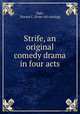 Strife, an original comedy drama in four acts, Dale, Horace C. [from old catalog] 