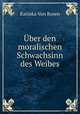 Uber den moralischen Schwachsinn des Weibes, Katinka von Rosen 