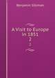 A Visit to Europe in 1851. 2, Benjamin Silliman 