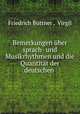 Bemerkungen uber sprach- und Musikrhythmen und die Quantitat der deutschen ., Friedrich Buttner 
