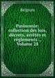 Pasinomie: collection des lois, decrets, arretes et reglements ., Volume 28, Belgium 