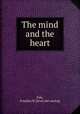 The mind and the heart, Fish, Franklin W. [from old catalog] 