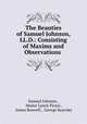 The Beauties of Samuel Johnson, LL.D.: Consisting of Maxims and Observations ., Samuel Johnson , Hester Lynch Piozzi , James Boswell , George Kearsley 