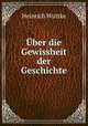 Uber die Gewissheit der Geschichte, Heinrich Wuttke 