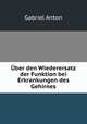 Uber den Wiederersatz der Funktion bei Erkrankungen des Gehirnes, Gabriel Anton 