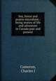 Sea, forest and prairie microform : being stories of life and adventure in Canada past and present, Charles J. Cameron 