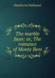The marble faun: or, The romance of Monte Beni, Hawthorne Nathaniel 