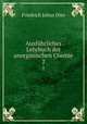Ausfhrliches Lehrbuch der anorganischen Chemie.. 2, Friedrich Julius Otto 