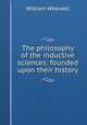 The philosophy of the inductive sciences: founded upon their history, William Whewell 
