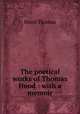 The poetical works of Thomas Hood : with a memoir, Hood Thomas 