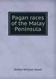 Pagan races of the Malay Peninsula, Skeat, Walter W. (Walter William), 1835-1912 
