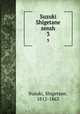 Suzuki Shigetane zensh. 3, Suzuki, Shigetane, 1812-1863 