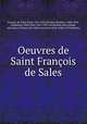 Oeuvres de Saint Franois de Sales, Francis, de Sales, Saint, 1567-1622,Mackey, Benedict, 1846-1905, ed,Mackey, Peter Paul, 1851-1935, ed,Navatel, Jean Joseph, ed,Annecy (France) Ste. Marie (convent of the Order of Visitation) 