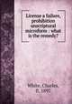 License a failure, prohibition unscriptural microform : what is the remedy?, White, Charles, fl. 1897 