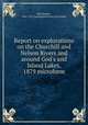 Report on explorations on the Churchill and Nelson Rivers and around God`s and Island Lakes, 1879 microform, Bell, Robert, 1841-1917,Geological Survey of Canada 