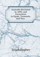Australia Revisited in 1890, and Excursions in Egypt, Tasmania, and New ., Josiah Hughes 