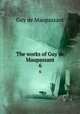 The works of Guy de Maupassant.. 6, Ги де Мопассан 
