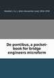 De pontibus, a pocket-book for bridge engineers microform, Waddell, J. A. L. (John Alexander Low), 1854-1938 