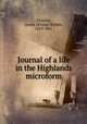 Journal of a life in the Highlands microform, Victoria, Queen of Great Britain, 1819-1901 