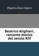 Beatrice Alighieri, racconto storico del secolo XIV., Ifigenia Zauli Sajani 