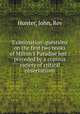 Examination-questions on the first two books of Milton`s Paradise lost : preceded by a copious variety of critical observations, Hunter, John, Rev 
