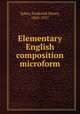 Elementary English composition microform, Sykes, Frederick Henry, 1863-1917 