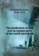 The production of iron ores in various parts of the world microform, Birkinbine, John, 1844-1915 