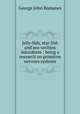 Jelly-fish, star-fish and sea-urchins microform : being a research on primitive nervous systems, Romanes, George John 